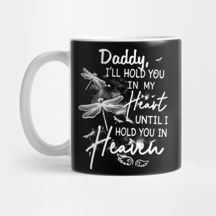 Daddy I_ll Hold You In My Heart Until I Hold You In Heaven Mug